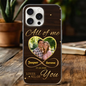 All of me loves all of you Photo Phone Case, Romantic Gift for Couples, Perfect for Anniversary, Wedding, Valentine's Day