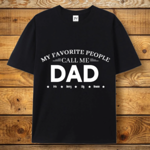 "My Favorite People Call Me...",— Personalized Custom T-Shirt, Dad Papa Mom Mama Grandparents Gift, Family Birthday Christmas Present