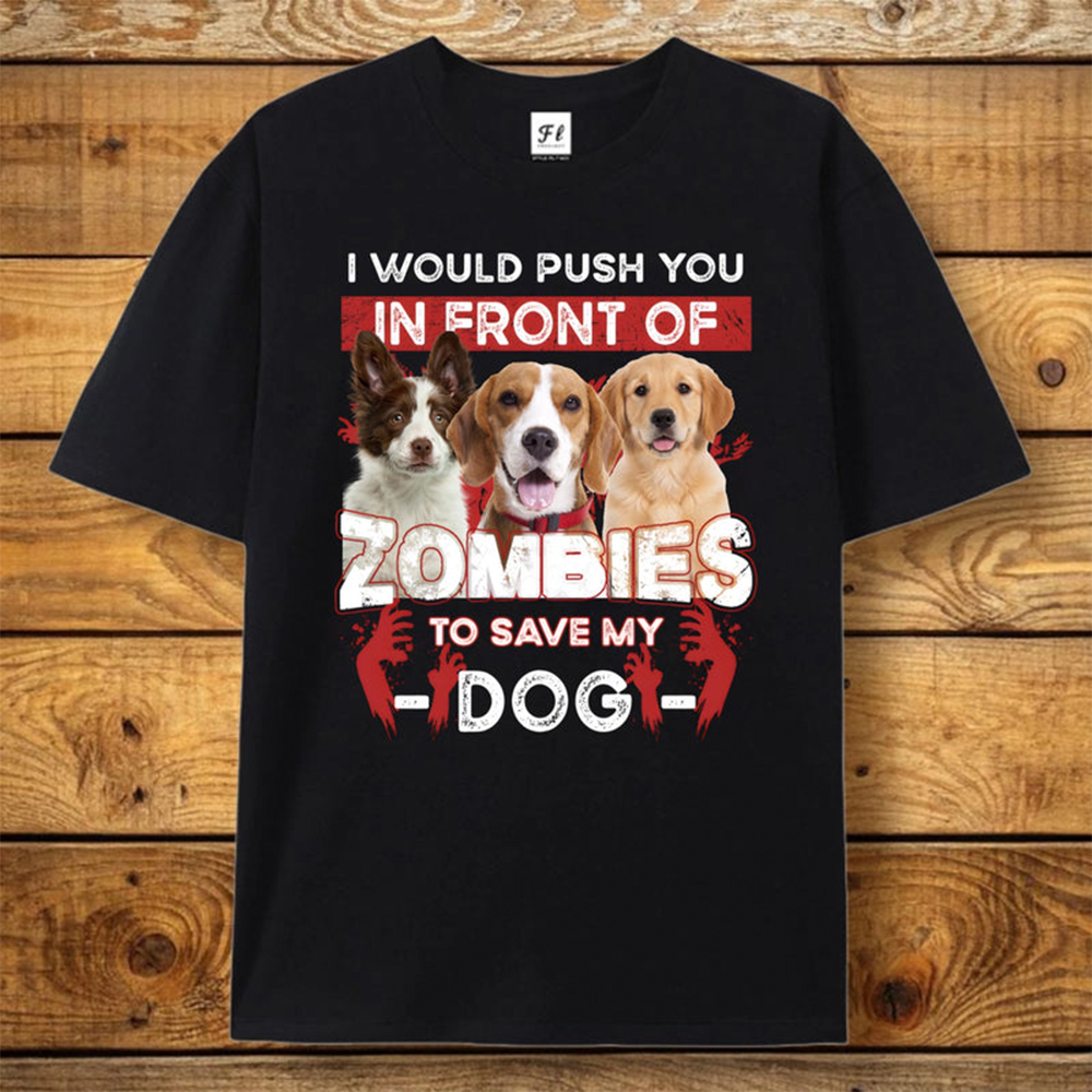 I Would Push You Zombies Save My Dog Cat Halloween Shirt
